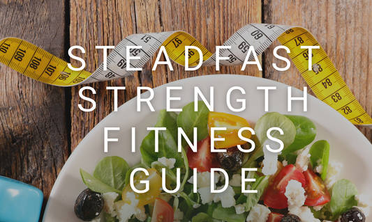 STEADFAST STRENGTH FITNESS GUIDE